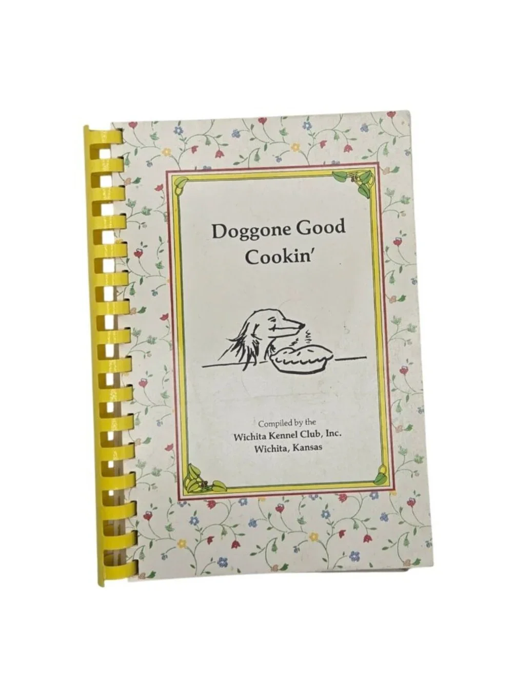 Wichita Kennel Club 1986 Cookbook Doggone Good Cookin Recipes For People & Dogs